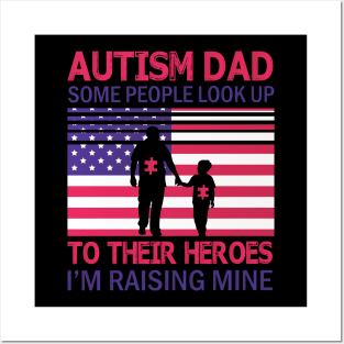 Autism Dad Some People Look Up To Their Heroes I'm Raising Mine Autistic US FLag Happy July 4th Day Posters and Art